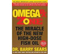 The Omega Rx Zone: The Miracle of the New High-Dose Fish Oil