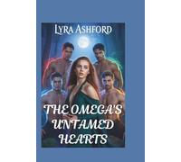 The Omega's Untamed Hearts: An omegaverse reverse harem romance