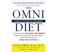 The Omni Diet: the Revolutionary Plant and Protein Program to Lose Weight, Reverse Disease, Fight Inflammation and Change Your Life Forever