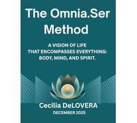 The OMNIA.SER Method: A Vision of Life that Encompasses Everything: Body, Mind and Spirit