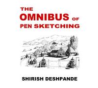The Omnibus of Pen Sketching: Get, Set & Sketch like a Boss!