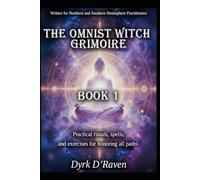 The Omnist Witch Grimoire: Book 1 - Practical rituals, spells, and exercises for honoring all paths (The Omnist Circle Series)