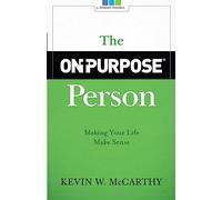 The On-Purpose Person: Making Your Life Make Sense