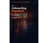 The Onboarding Standard: A Repeatable System for Getting New Hires Productive Fast: 2 (The Professional Standards Series)