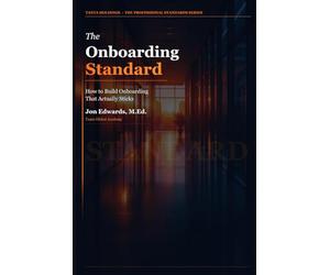 The Onboarding Standard: A Repeatable System for Getting New Hires Productive Fast: 2 (The Professional Standards Series)