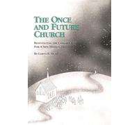 The Once and Future Church: Reinventing the Congregation for a New Mission Frontier (Once and Future Church Series)