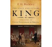 The Once and Future King: The Rise of Crown Government in America