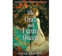 The Once and Future Queen: Arthurian legend meets time travel in this sweeping romantic fantasy (The Lives of Guinevere)