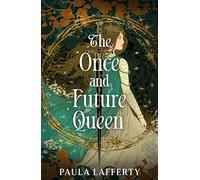 The Once and Future Queen: Arthurian legend meets time travel in this sweeping romantic fantasy (The Lives of Guinevere)