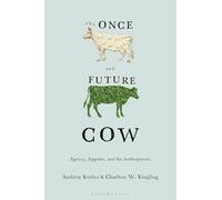 The Once and the Future Cow: Agency, Appetite, and the Anthropocene