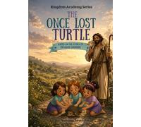 The Once Lost Turtle: Based on the Story of the Good Shepherd (Kingdom Academy)
