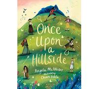 The Once Upon a Hillside: Seven stories, one hillside, 6000 years. (The Zephyr Collection, your child's library)
