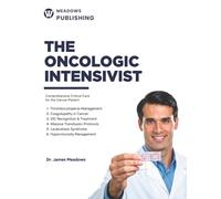 THE ONCOLOGIC INTENSIVIST: Comprehensive Critical Care for the Cancer Patient