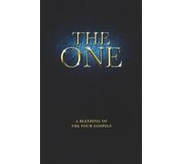 The ONE: A Blending of The Four Gospels