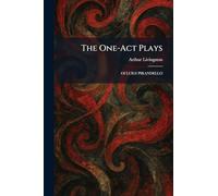 The One-Act Plays: Of LUIGI PIRANDELLO