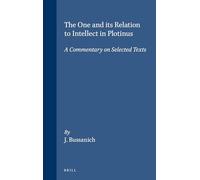 The One and its Relation to Intellect in Plotinus: A Commentary on Selected Texts: 49 (Philosophia Antiqua, 49)