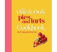 The One and Only Pies and Tarts Cookbook