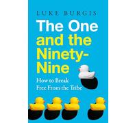 The One and the Ninety-Nine: How to Break Free from the Tribe
