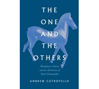 The One and the Others : Metaphysics, Poetry, and the Antinomies of Plato's "Parmenides