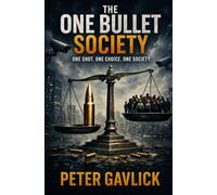 The One Bullet Society: One Shot, One Choice, One Society