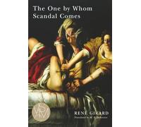 The One by Whom Scandal Comes (Studies in Violence, Mimesis & Culture)
