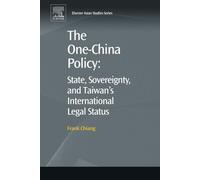 The One-China Policy: State, Sovereignty, and Taiwan’s International Legal Status (Elsevier Asian Studies)