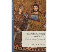 The One Church of Christ: Understanding Vatican II (Renewal Within Tradition)