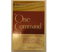 The One Command: A Power Within You So Great.....
