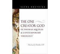 The One Creator God in Thomas Aquinas and Contemporary Theology (Sacra Doctrina)