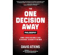 The One Decision Away Philosophy: One Decision Can Change Everything