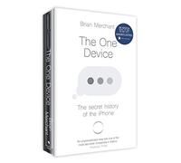 The One Device: The Secret History of the iPhone