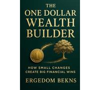 The One Dollar Wealth Builder: How Small Changes Create Big Financial Wins