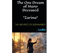 The One Dream of Many Deceased: "Zarina": The Architect Of Sustainability