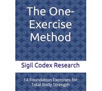 The One-Exercise Method: 14 Foundation Exercises for Total Body Strength