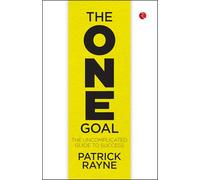 THE ONE GOAL: The Uncomplicated Guide To Success