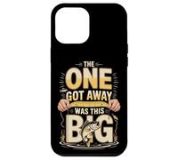 The One Got Away Was This Big Funny Fishing Case for iPhone 12 Pro Max