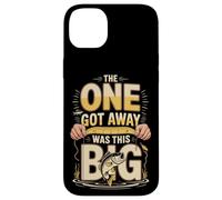 The One Got Away Was This Big Funny Fishing Case for iPhone 14 Plus