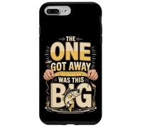 The One Got Away Was This Big Funny Fishing Case for iPhone 7 Plus/8 Plus