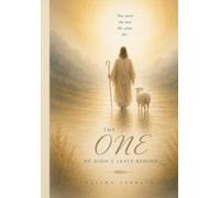 The One He Didn't Leave Behind: A POETIC JOURNEY OF BEING FOUND, HEALED, AND MADE NEW.