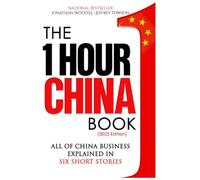 The One Hour China Book: Two Peking University Professors Explain All of China Business in Six Short Stories: Volume 1