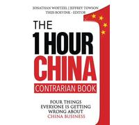 The One Hour China Contrarian Book: Four Things Everyone Is Getting Wrong About China Business: Volume 3