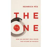 The One: How an Ancient Idea Holds the Future of Physics