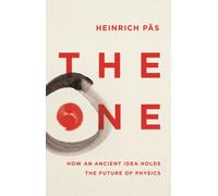 The One : How an Ancient Idea Holds the Future of Physics