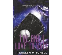 The One I Love to Hate: An Enemies to Lovers College Baseball Romance (Dashwood U: Special Edition)