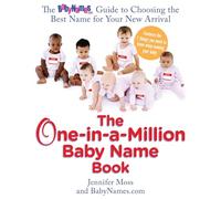 The One-in-a-Million Baby Name Book: The BabyNames.com Guide to Choosing the Best Name for Your New Arrival