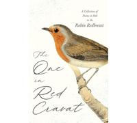 The One in Red Cravat - A Collection of Poems in Ode to the Robin Redbreast