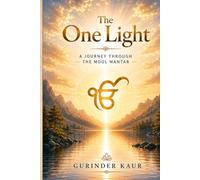 THE ONE LIGHT: A Journey Through the Mool Mantar