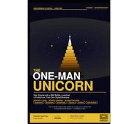 THE ONE-MAN UNICORN: How Anyone with a Skill Builds, Launches & Profits from Their Own Digital Business