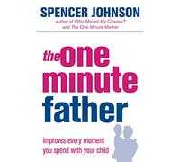 The One Minute Father (The One Minute Manager)