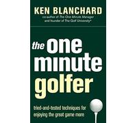 The One Minute Golfer: Tried-and-tested Techniques for Enjoying the Great Game More